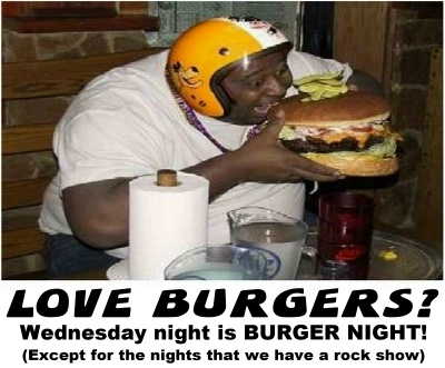 Burger night, fool... GET SOME!!!
